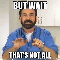 But wait, that's not all